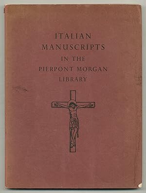 Immagine del venditore per Italian Manuscripts in the Pierpont Morgan Library. Descriptive Survey of the Principal Illuminated Manuscripts of the Sixth to Sixteenth Centuries, with a Selection of Important Letters and Documents venduto da Between the Covers-Rare Books, Inc. ABAA