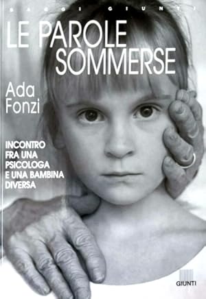 Seller image for Le parole sommerse. Incontro fra una psicologa e una bambina diversa. for sale by FIRENZELIBRI SRL