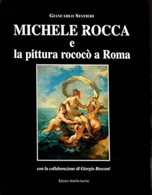 Bild des Verkufers fr Michele Rocca e La Pittura rococ a Roma. (1670-1751). zum Verkauf von FIRENZELIBRI SRL