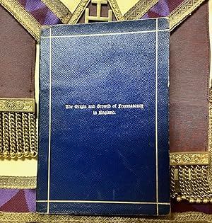 Seller image for THE ORIGIN & GROWTH OF FREEMASONRY IN ENGLAND. for sale by The Holy Graal