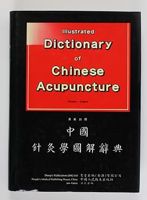 Illustrated Dictionary of Chinese Acupuncture. Chinese - English