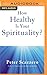 Imagen del vendedor de How Healthy is Your Spirituality?: Why Some Christians Make Lousy Human Beings [No Binding ] a la venta por booksXpress