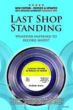 Bild des Verkufers fr Last Shop Standing: Whatever happened to record shops: Whatever Happened to Record Shops? (Revised Edition) zum Verkauf von WeBuyBooks