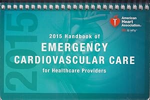 Immagine del venditore per 2015 Handbook of Emergency Cardiovascular Care for Healthcare Providers venduto da Adventures Underground