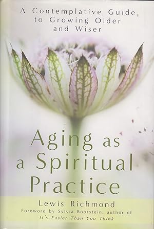 Imagen del vendedor de Aging as a Spiritual Practice: A Contemplative Guide to Growing Older and Wiser a la venta por Adventures Underground