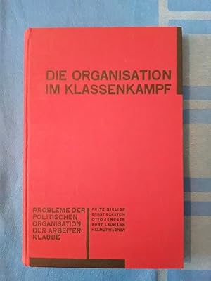 Bild des Verkufers fr Die Organisation im Klassenkampf : Die Probleme d. polit. Organisation d. Arbeiterklasse. Verf. Fritz Bieligk ; Ernst Eckstein [u. a.] / Rote Bcher der "Marxistischen Bchergemeinde" : Ausgabe B ; Buch 2 zum Verkauf von Antiquariat BehnkeBuch