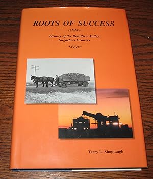 Seller image for Roots of success: History of the Red River Valley Sugarbeet Growers for sale by Paul Wiste Books