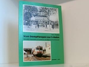 Imagen del vendedor de Vom Dampfwagen zur S-Bahn. 144 Jahre Eisenbahn in Frankfurt-Sachsenhausen 144 Jahre Eisenbahn in Frankfurt am Main-Sachsenhausen a la venta por Book Broker