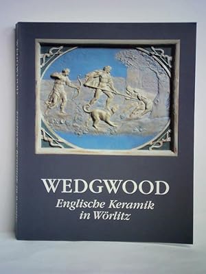 Wedgwood 1795 - 1995. Englische Keramik in Wörlitz