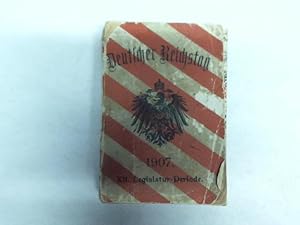 Kürschners Deutscher Reichstag. Biographisch-statistisches Handbuch 1907-1912. XII. Legislaturper...