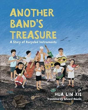 Bild des Verkufers fr Another Band's Treasure: A Story of Recycled Instruments by Xie, Hua Lin [Paperback ] zum Verkauf von booksXpress