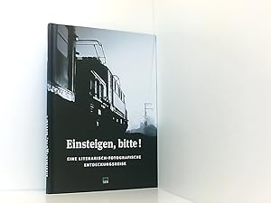 Bild des Verkufers fr Einsteigen, bitte!: Eine literarisch-fotografische Entdeckungsreise eine literarisch-fotografische Entdeckungsreise zum Verkauf von Book Broker