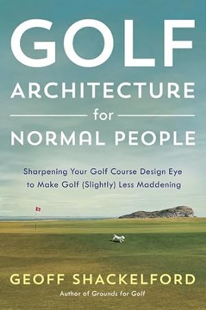Bild des Verkufers fr Golf Course Architecture for Normal People by Shackelford, Geoff [Hardcover ] zum Verkauf von booksXpress