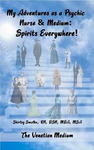 Seller image for My Adventures as a Psychic Nurse & Medium: Spirits Everywhere! by Smolko, Shirley [Paperback ] for sale by booksXpress