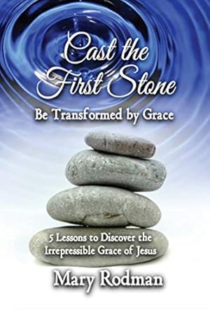 Seller image for Cast the First Stone be Transformed by Grace: 5 Lessons to Discover the Irrepressible Grace of Jesus (The Irrepressible Disciple Series) [Soft Cover ] for sale by booksXpress