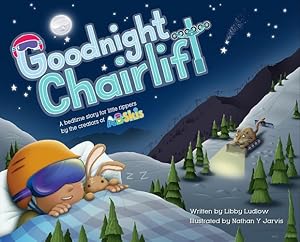 Seller image for Goodnight Chairlift: A bedtime story for little skiers and snowboarders by Libby Ludlow [Hardcover ] for sale by booksXpress
