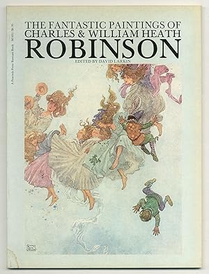 Seller image for The Fantastic Paintings of Charles & William Heath Robinson for sale by Between the Covers-Rare Books, Inc. ABAA