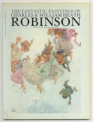 Bild des Verkufers fr The Fantastic Paintings of Charles & William Heath Robinson zum Verkauf von Between the Covers-Rare Books, Inc. ABAA