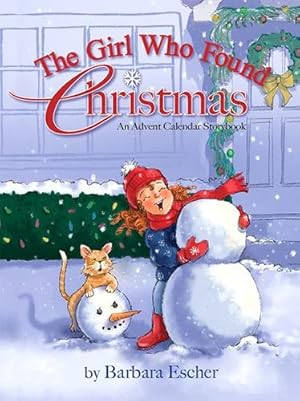 Imagen del vendedor de The Girl Who Found Christmas: An Advent Calendar Storybook by Escher, Barbara [Hardcover ] a la venta por booksXpress