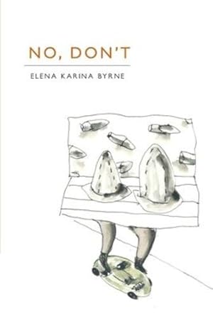 Image du vendeur pour No, Don't by Byrne, Elena Karina [Paperback ] mis en vente par booksXpress