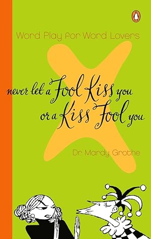Bild des Verkufers fr Never Let a Fool Kiss You or a Kiss Fool You zum Verkauf von moluna