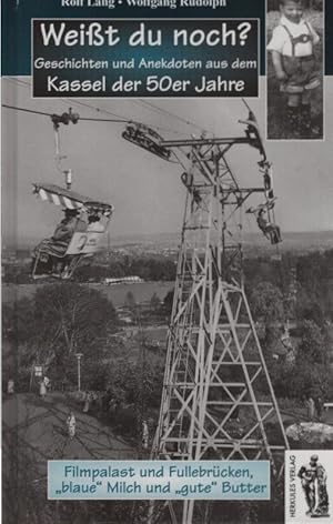 Imagen del vendedor de Weit du noch? Geschichten und Anekdoten aus dem Kassel der 50er Jahre : Filmpalast und Fullebrcken, "blaue" Milch und "gute" Butter. Rolf Lang ; Wolfgang Rudolph a la venta por Schrmann und Kiewning GbR