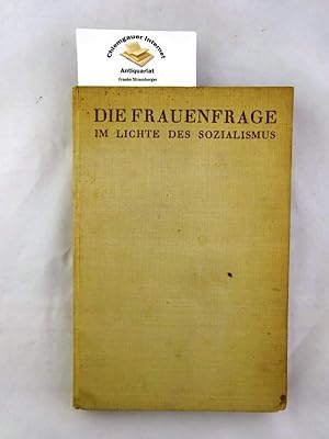 Die Frauenfrage im Lichte des Sozialismus. Mit Beiträgen von Anna Blos, Adele Schreiber, Louise S...