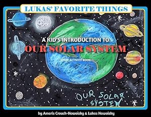 Seller image for Lukas' Favorite Things: A Kid's Introduction to Our Solar System by Crouch-Nowoisky, Amaris, Nowoisky, Lukas [Hardcover ] for sale by booksXpress