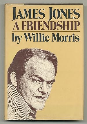 Seller image for James Jones: A Friendship for sale by Between the Covers-Rare Books, Inc. ABAA