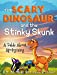 Seller image for The Scary Dinosaur and The Stinky Skunk: A Fable About Apologizing (Scary Dinosaur and Stinky Skunk) [Hardcover ] for sale by booksXpress