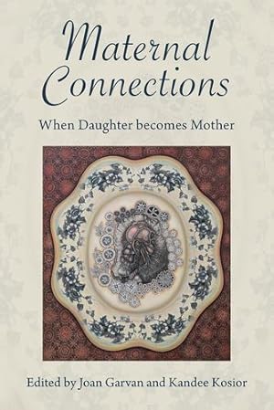Seller image for Maternal Connections: When Daughter becomes Mother by Garvan, Joan, Kosior, Kandee [Paperback ] for sale by booksXpress