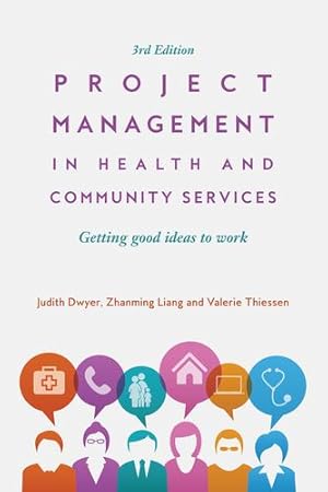 Immagine del venditore per Project Management in Health and Community Services: Getting Good Ideas to Work by Dwyer, Judith, Liang, Zhanming, Thiessen, Valerie, Martini, Angelita [Paperback ] venduto da booksXpress