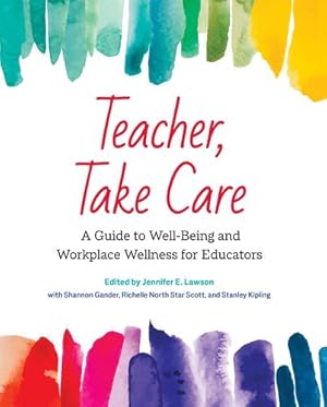 Immagine del venditore per Teacher, Take Care: A Guide to Well-Being and Workplace Wellness for Educators by Brasok, Cher, Cichosz Rosney, Monika, Doney, Laura, Fulwiler Volk, Dana, Gagn ©, Jackie, Hunter, Megan, McDonald, Kelsey, Macpherson, Keith, Dumas Neufeld, Lisa, Pacheco Melo, Sandra, Scott, Richelle North Star, Sunada, Joyce [Paperback ] venduto da booksXpress