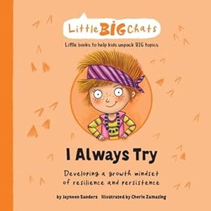 Bild des Verkufers fr I Always Try: Developing a growth mindset of resilience and persistence (Little Big Chats) by Sanders, Jayneen [Paperback ] zum Verkauf von booksXpress