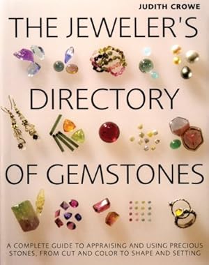 Imagen del vendedor de The Jeweler's Directory of Gemstones: A Complete Guide to Appraising and Using Precious Stones From Cut and Color to Shape and Settings by Crowe, Judith [Paperback ] a la venta por booksXpress