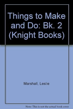 Seller image for Things to Make and Do: Bk. 2 (Knight Books) for sale by WeBuyBooks 2