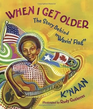 Image du vendeur pour When I Get Older: The Story behind "Wavin' Flag" by K'NAAN, Sol, Sol [Hardcover ] mis en vente par booksXpress