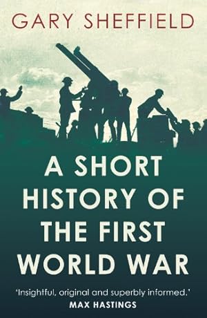 Immagine del venditore per A Short History of the First World War (Short Histories) by Sheffield, Gary [Paperback ] venduto da booksXpress