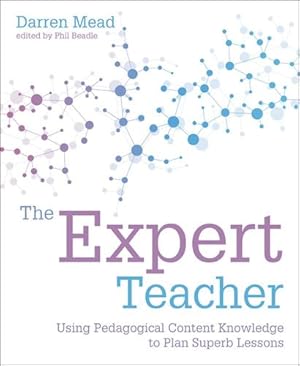 Seller image for The Expert Teacher: Using Pedagogical Content Knowledge to Plan Superb Lessons by Darren Mead [Paperback ] for sale by booksXpress