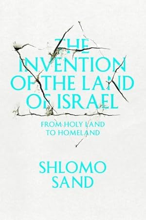 Seller image for The Invention of the Land of Israel: From Holy Land to Homeland by Sand, Shlomo [Paperback ] for sale by booksXpress