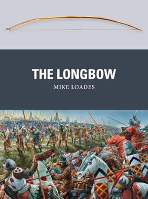 Image du vendeur pour The Longbow (Weapon) by Loades, Mike [Paperback ] mis en vente par booksXpress