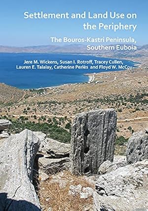 Immagine del venditore per Settlement and Land Use on the Periphery: The Bouros-Kastri Peninsula, Southern Euboia by Wickens, Jere M., Rotroff, Susan I., Cullen, Tracey, Talalay, Lauren E., Perles, Catherine [Paperback ] venduto da booksXpress