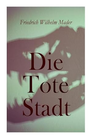 Image du vendeur pour Die Tote Stadt mis en vente par BuchWeltWeit Ludwig Meier e.K.