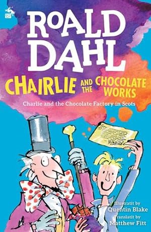Seller image for Chairlie and the Chocolate Works: Charlie and the Chocolate Factory in Scots by Roald Dahl, Matthew Fitt (translator) [Paperback ] for sale by booksXpress