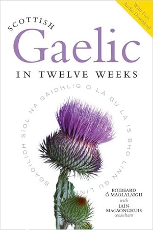 Immagine del venditore per Scottish Gaelic in Twelve Weeks: With Audio Download (English, Celtic Languages and Scots Gaelic Edition) by O Maolalaigh, Roibeard, MacAonghuis, Iain [Paperback ] venduto da booksXpress