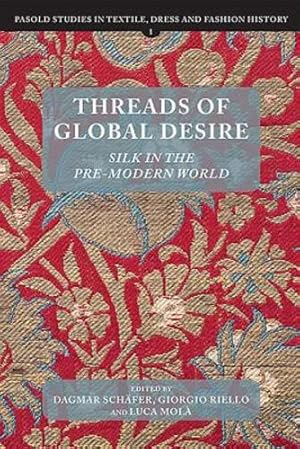Immagine del venditore per Threads of Global Desire (Pasold Studies in Textile, Dress and Fashion History) by Dagmar Schfer [Hardcover ] venduto da booksXpress