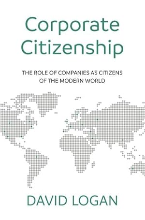 Image du vendeur pour Corporate Citizenship: The role of companies as citizens of the modern world by Logan, David [Paperback ] mis en vente par booksXpress