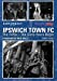 Imagen del vendedor de Ipswich Town FC The 1970s ? The Glory Years Begin [Soft Cover ] a la venta por booksXpress