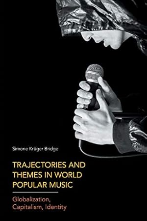 Seller image for Trajectories and Themes in World Popular Music: Globalization, Capitalism, Identity by Kruger Bridge, Simone [Paperback ] for sale by booksXpress