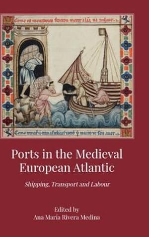 Immagine del venditore per Ports in the Medieval European Atlantic: Shipping, Transport and Labour [Hardcover ] venduto da booksXpress